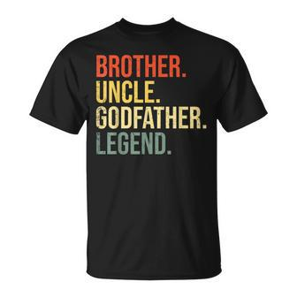 Brother Uncle Godfather Legend Fun Best Funny Uncle Gift For Mens Unisex T-Shirt