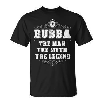 Bubba The Man The Myth The Legend Grandpa Fathers Day Men Unisex T-Shirt - Seseable