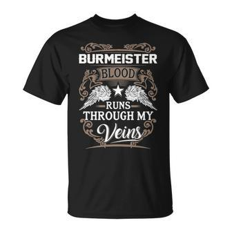 Burmeister Name Gift Burmeister Blood Runs Through My Veins Unisex T-Shirt - Seseable