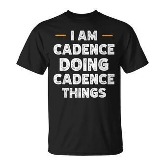 I Am Cadence Doing Cadence Things Custom Name T-Shirt - Seseable