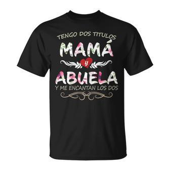Camisa Para Mama Y Abuela Blusa Para Dia De Madres Gift For Womens Unisex T-Shirt | Mazezy CA
