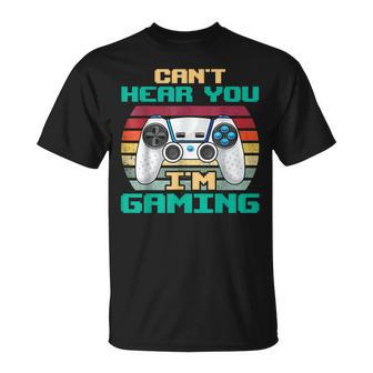 Cant Hear You Im Gaming I Cant Hear You Im Gaming T-Shirt - Seseable