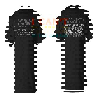 I Cant I Have Plans In The Garage Fathers Day Car Mechanic T-shirt - Thegiftio