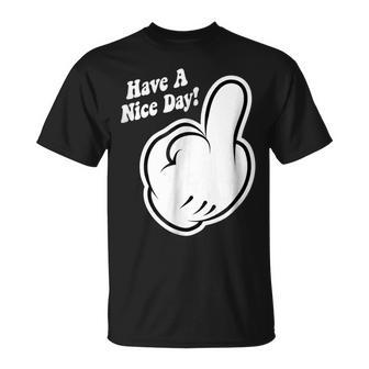 Cartoon Middle Finger Have A Nice Day Unisex T-Shirt | Mazezy CA
