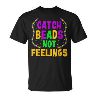 Catch Beads Not Feelings Women Men Mardi Gras T-Shirt - Seseable