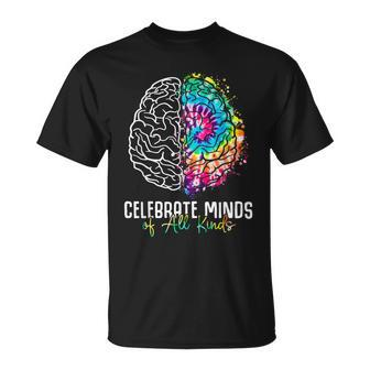 Celebrate Minds Of All Kinds Neurodiversity Mental Health Unisex T-Shirt | Mazezy