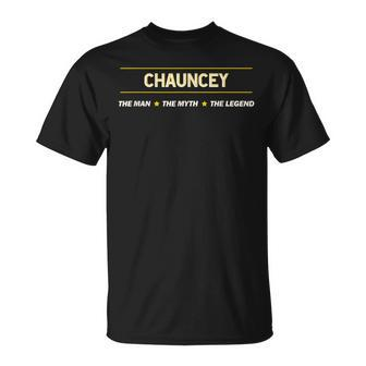 Chauncey The Man The Myth The Legend | Men Boy Name Funny Unisex T-Shirt - Seseable