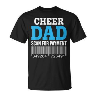 Cheer Dad Scan For Payment – Best Cheerleader Father Ever Unisex T-Shirt - Seseable