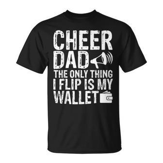Cheer Dad The Only Thing I Flip Is My Wallet T-Shirt - Seseable