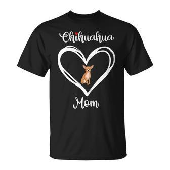 Chihuahua Mama I Love My Chihuahua Mom Gift For Womens Unisex T-Shirt