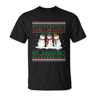 Chillin With My Snowmies Snow Ugly Christmas Sweater Gift Unisex T-Shirt - Monsterry AU