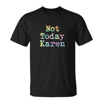 Co Worker Not Today Karen Annoying Meme T-shirt - Thegiftio UK