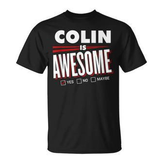 Colin Is Awesome Family Friend Name Funny Gift Unisex T-Shirt - Seseable