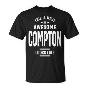 Compton Name Gift This Is What An Awesome Compton Looks Like Unisex T-Shirt - Seseable
