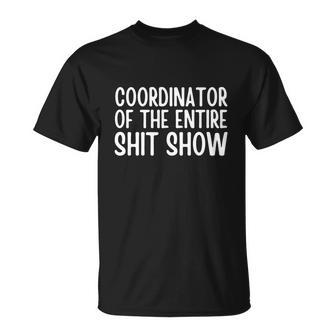 Coordinator Of The Entire Shitshow Funny Saying Unisex T-Shirt - Monsterry CA