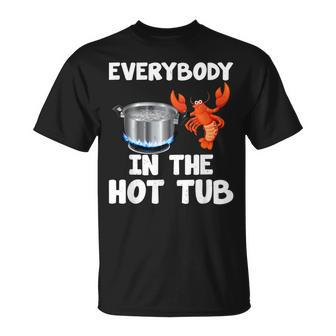 Crawfish Boil Funny Crayfish Everybody In The Hot Tub Unisex T-Shirt | Mazezy