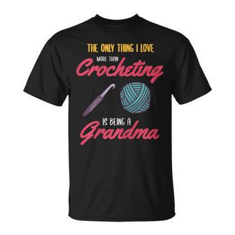 Crocheting Grandma Saying For Handcrafts And Crochet Gift For Womens Unisex T-Shirt | Mazezy