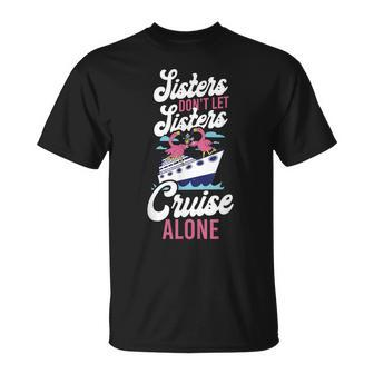 Cruise Ship Vacation Sister Girl Sisters Dont Let Sisters T-shirt - Thegiftio UK