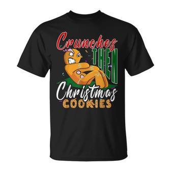 Crunches Then Christmas Cookies Gingerbread Matching Workout T-shirt - Seseable