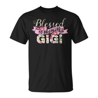 Cute Blessed To Be Called Gigi Best Grandmom Ever Gift Unisex T-Shirt - Seseable