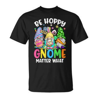 Cute Easter Be Happy Gnome Matter What Spring Easter Bunny Unisex T-Shirt | Mazezy