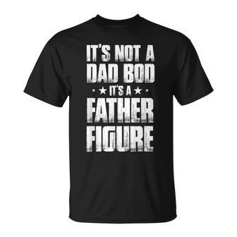Dad Bod Figure Father Papa Daddy Poppa Stepdad Father´S Day Gift For Mens Unisex T-Shirt