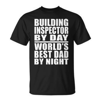 Dad Job Building Inspector Best Dad Fathers Day Gift Unisex T-Shirt | Mazezy