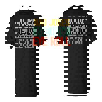 Dad Jokes Are How Eye Roll One Of Funny Dad Jokes Unisex T-Shirt | Mazezy