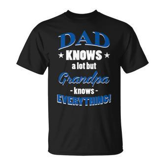 Dad Knows A Lot But Grandpa Knows Everything Funny Father Unisex T-Shirt - Seseable