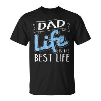 Dad Life Is The Best Life Matching Family Unisex T-Shirt