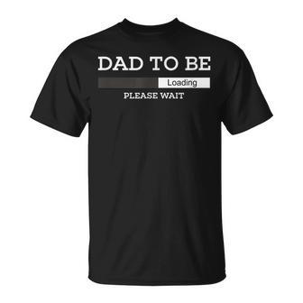Dad To Be Loading Please Wait Unique Novelty T For Men T-Shirt - Seseable