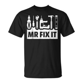 Dad Mr Fix It Funny Fathers Day For Father Of A Son Daddy Gift For Mens Unisex T-Shirt