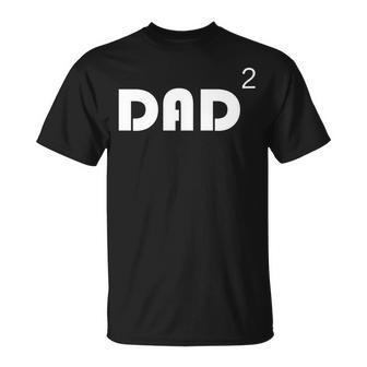 Dad Of Two 2 Squared Funny Father T Unisex T-Shirt | Mazezy