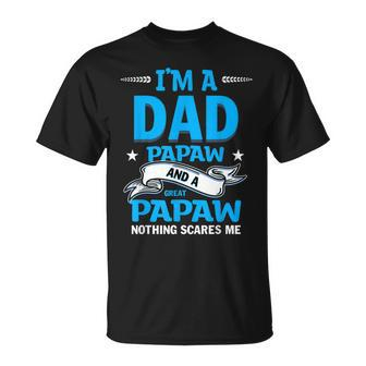 Im A Dad Papaw And Great Papaw Nothing Scares Me T-shirt - Thegiftio UK