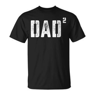 Dad Squared Daddy Of 2 Hilarious Funny Fathers Day Men Gift For Mens Unisex T-Shirt - Seseable