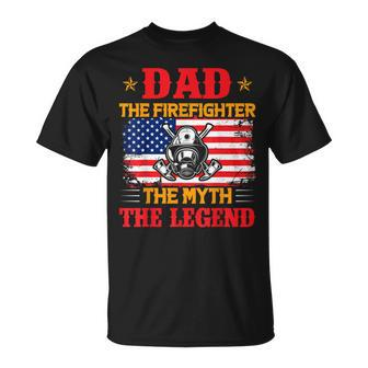 Dad The Firefighter The Myth The Legend American Flag Unisex T-Shirt - Seseable