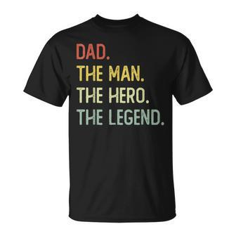 Dad The Man The Hero The Legend Unisex T-Shirt - Seseable