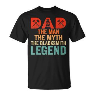 Dad The Man The Myth The Blacksmith Legend Farrier Forger Unisex T-Shirt - Seseable