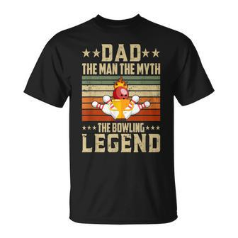 Dad The Man The Myth The Bowling Legend Bowling Game Bowlers Unisex T-Shirt - Seseable