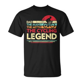 Dad The Man The Myth The Cycling Legend Funny Cyclist Gift For Mens Unisex T-Shirt - Seseable