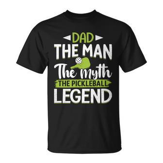 Dad The Man The Myth The Pickleball Gift Unisex T-Shirt - Monsterry