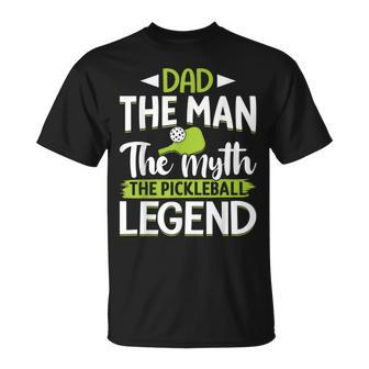 Dad The Man The Myth The Pickleball Legend Unisex T-Shirt - Seseable