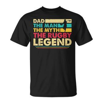 Dad The Man The Myth The Rugby Legend Gift For Mens Unisex T-Shirt - Seseable