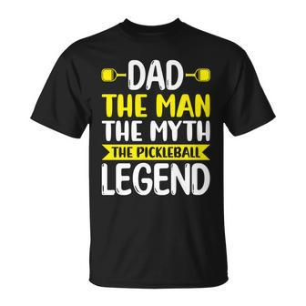 Dad The Myth The Pickleball Legend Funny Pickleball Unisex T-Shirt - Monsterry