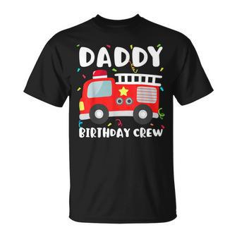 Daddy Birthday Crew Fire Truck Party Firefighter Dad Papa T-Shirt - Seseable