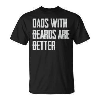 Dads With Beards Are Better Dad Gifts For Men Fathers Day Unisex T-Shirt | Mazezy UK