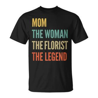 Damen Die Mutter Die Frau Die Floristin Die Legende T-Shirt - Seseable
