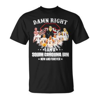 Damn Right I Am A South Carolina Fan Now And Forever Unisex T-Shirt | Mazezy AU
