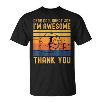 Dear Dad Great Job Im Awesome Thank You Father Day Gift For Mens Unisex T-Shirt | Mazezy