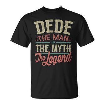 Dede From Grandchildren Dede The Myth The Legend Gift For Mens Unisex T-Shirt - Seseable